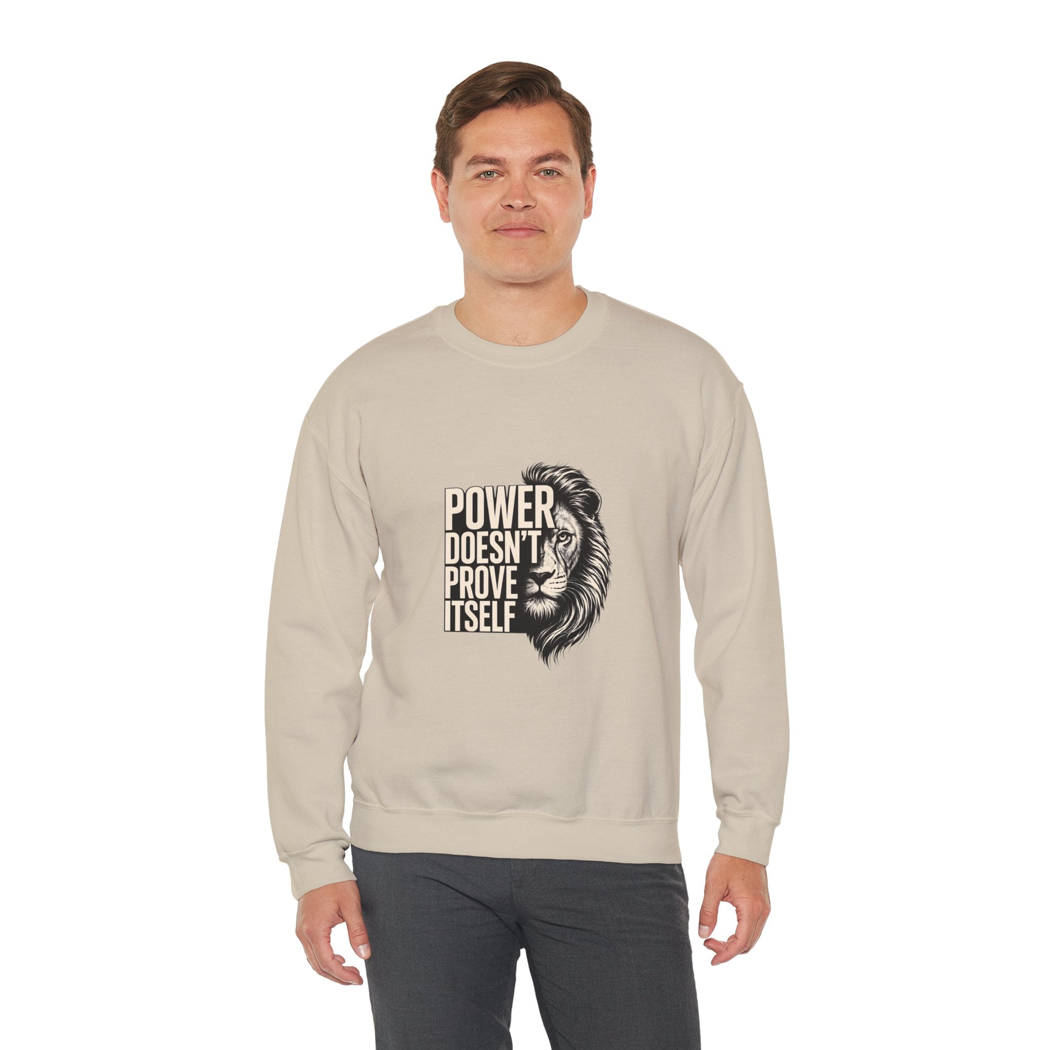 Crewneck Sweatshirt - "Power Doesn't Prove Itself" Lion Graphic