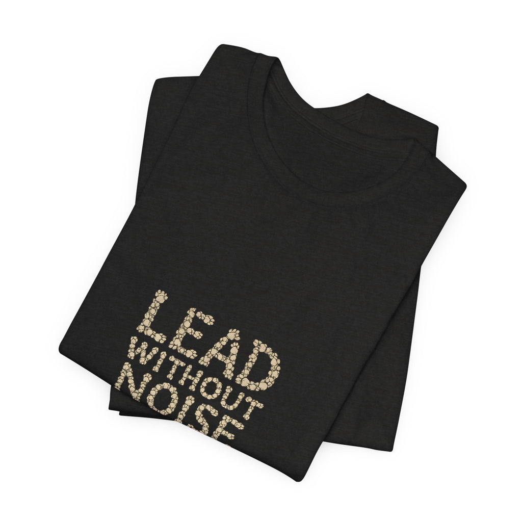 Lead Without Noise T‑Shirt — Inspirational Leadership Tee