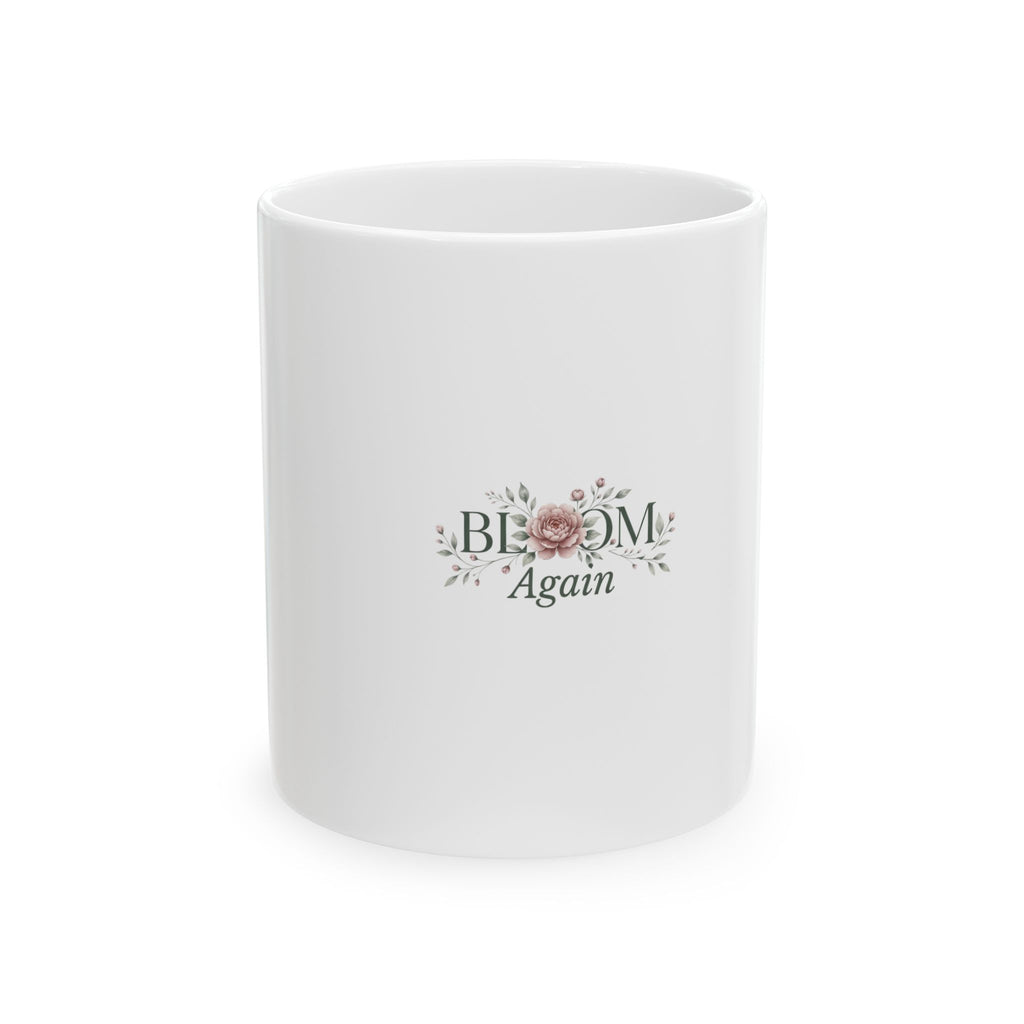 Bloom Again Floral Ceramic Mug — Inspirational Coffee Cup (11oz, 15oz)