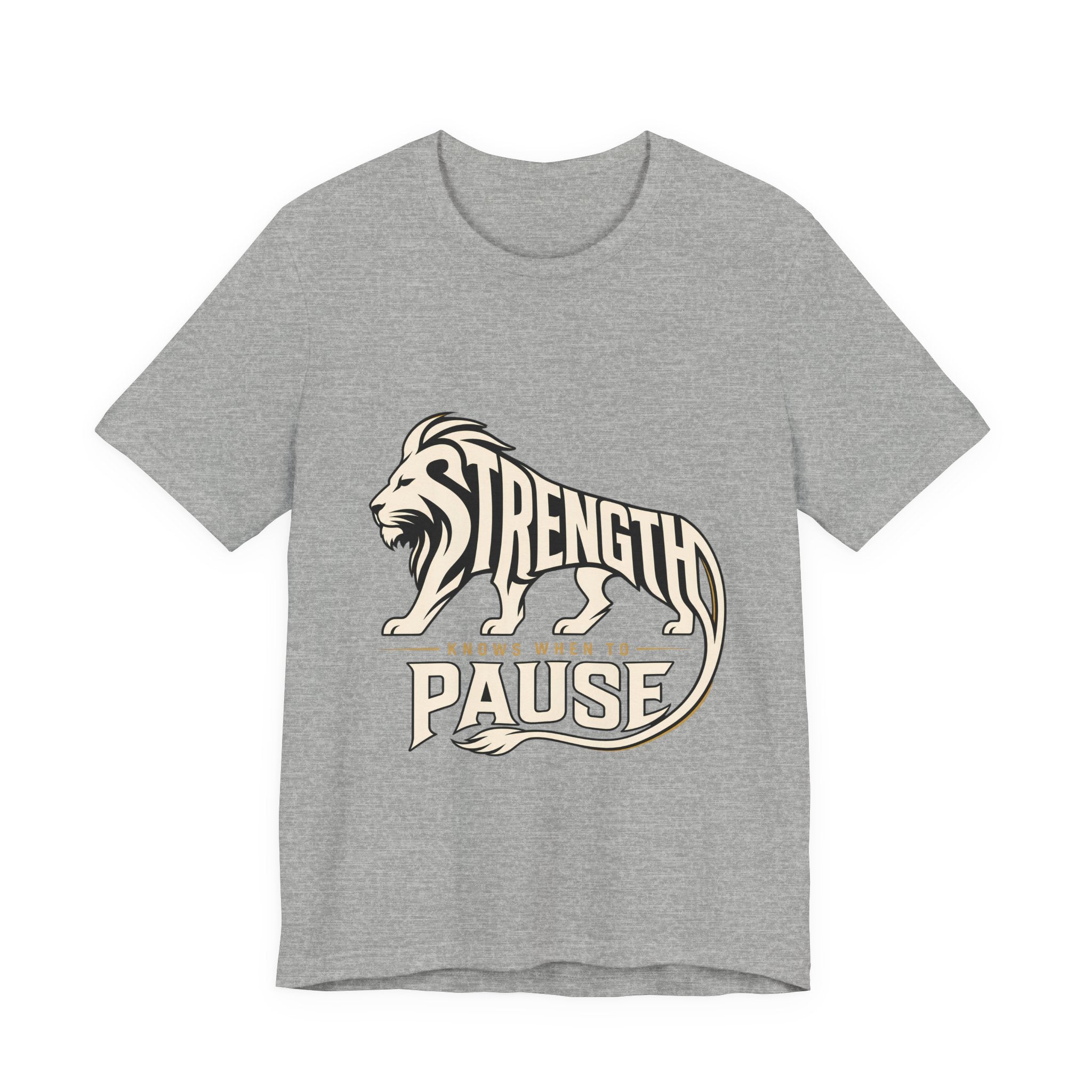 Strength In Pause T-Shirt — Lion Graphic Motivational Tee
