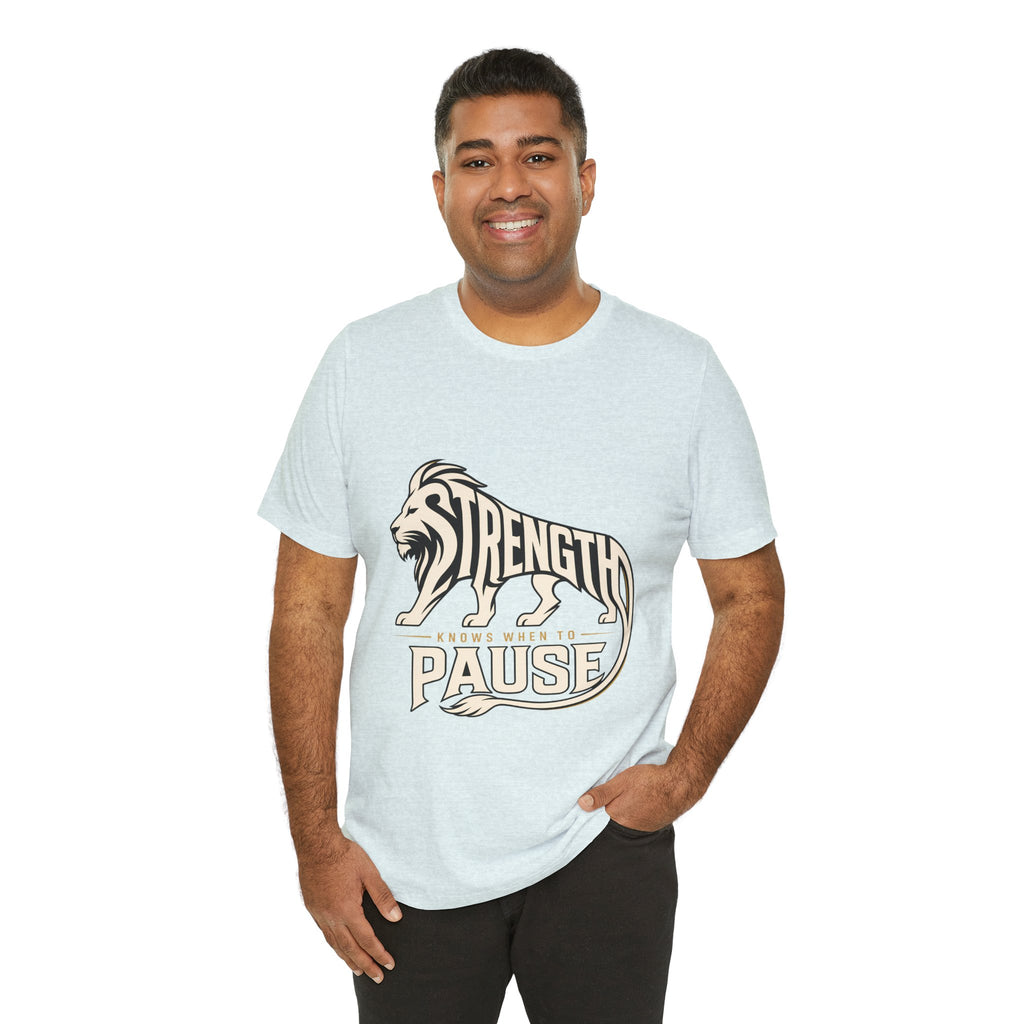 Strength In Pause T-Shirt — Lion Graphic Motivational Tee