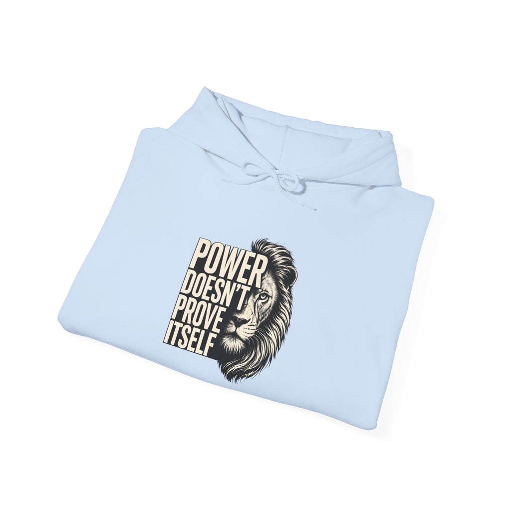 Lion 'Power Doesn't Prove Itself' Hoodie — Inspirational Graphic Sweatshirt
