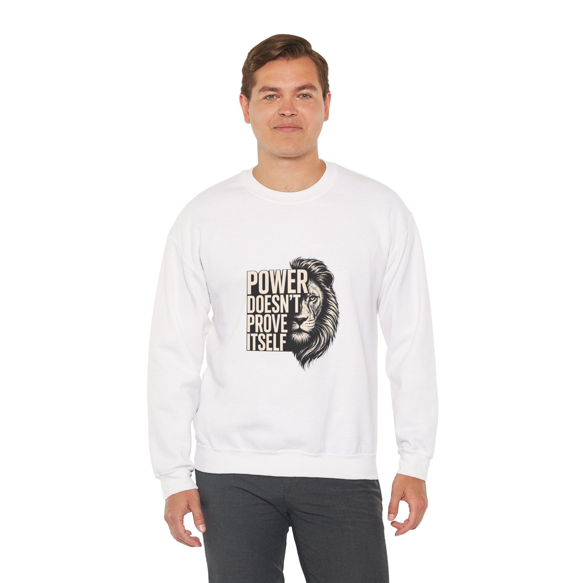 Crewneck Sweatshirt - "Power Doesn't Prove Itself" Lion Graphic