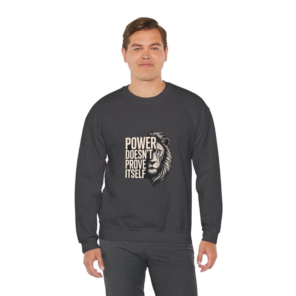 Crewneck Sweatshirt - "Power Doesn't Prove Itself" Lion Graphic