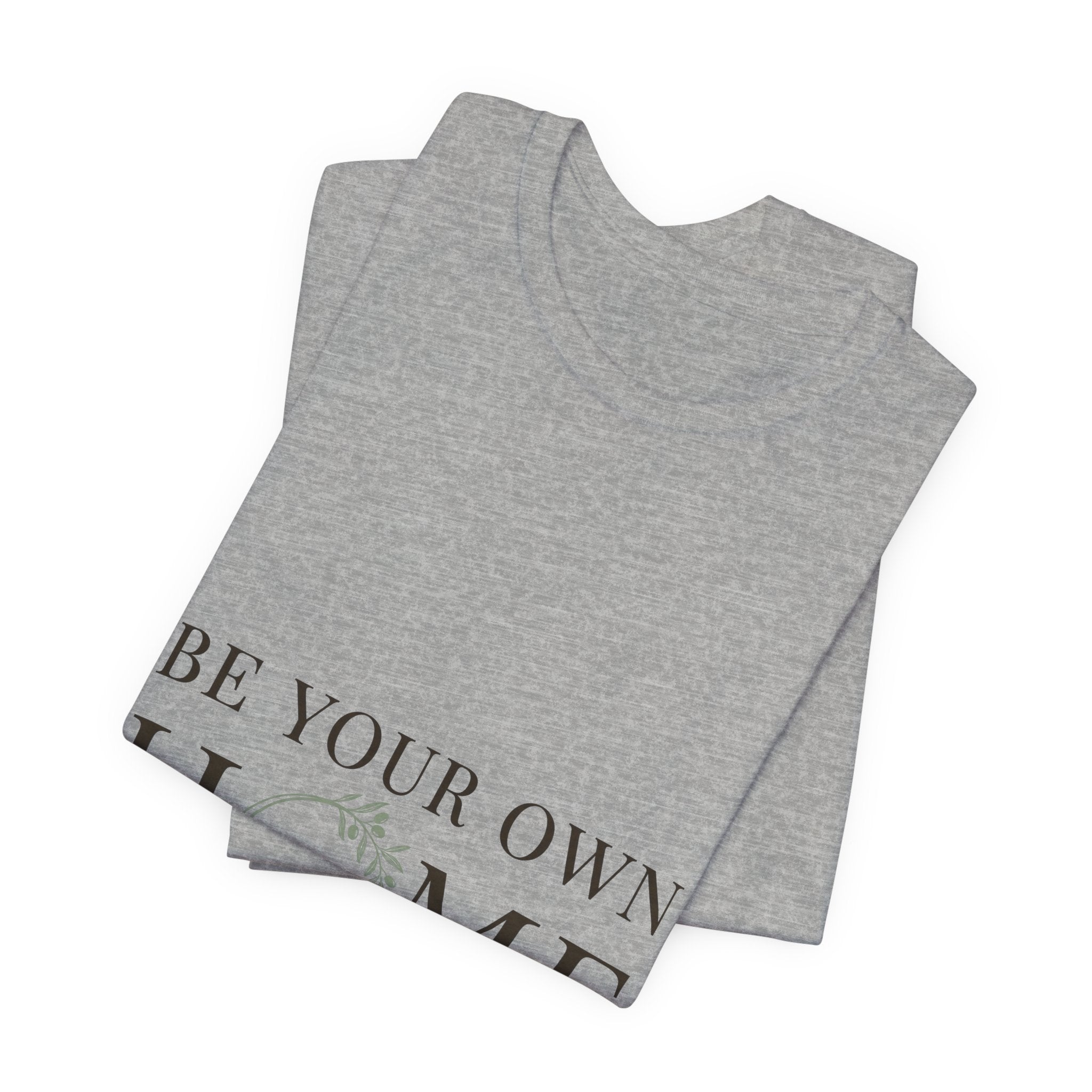 Be Your Own Home Tee — Minimal Floral Inspirational T-Shirt