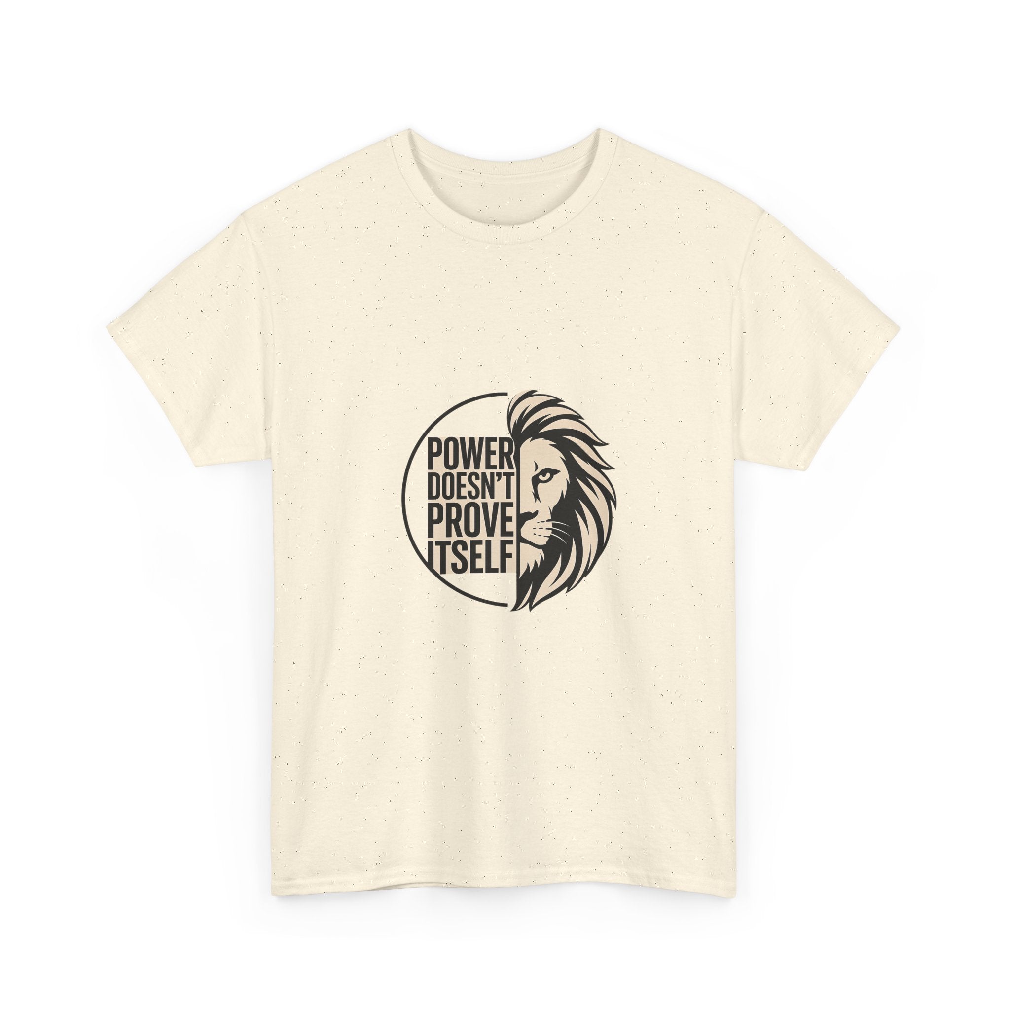 Lion Graphic Tee — "Power Doesn't Prove Itself" Motivational T-Shirt