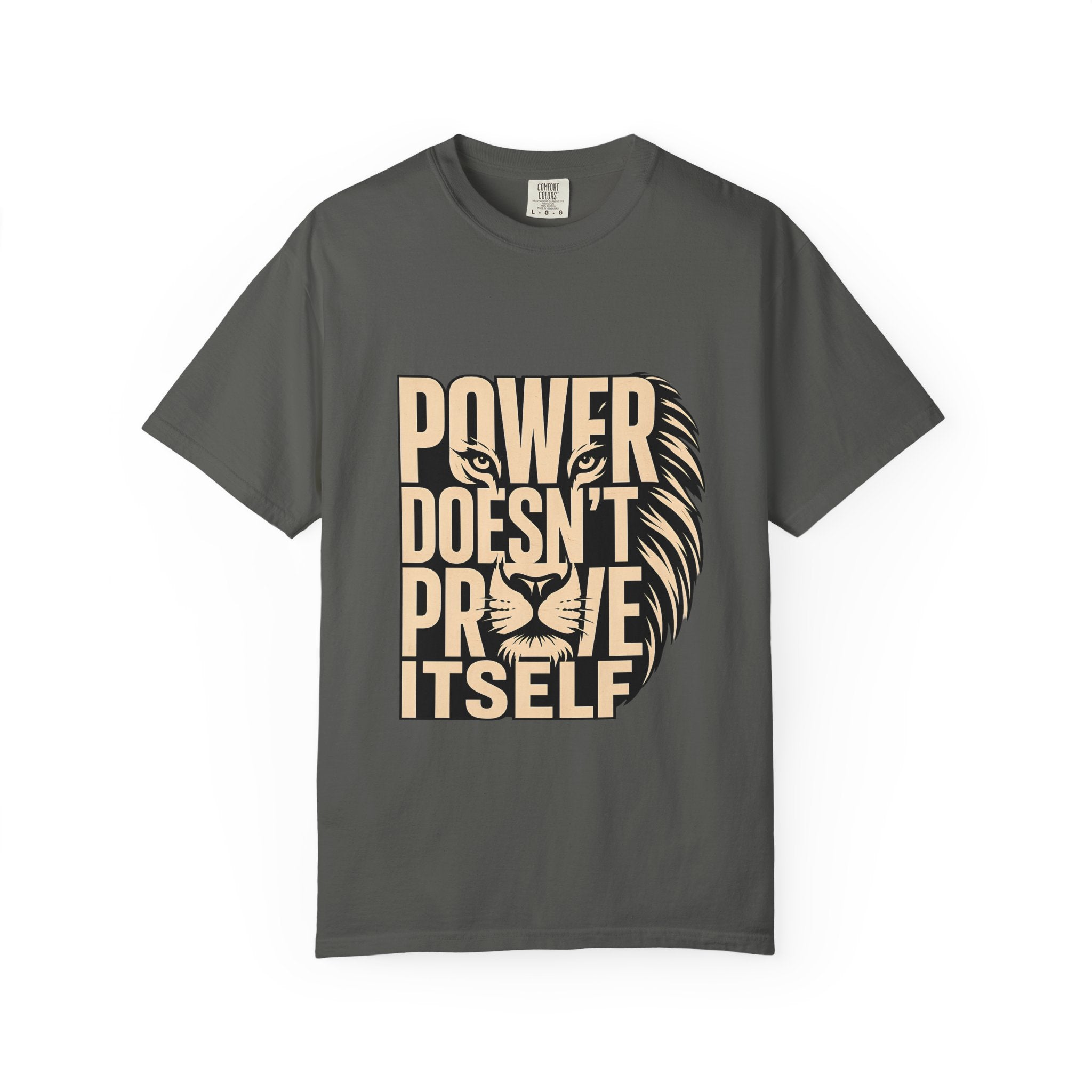 T-Shirt — "Power Doesn’t Prove Itself" Lion Graphic Motivational Tee