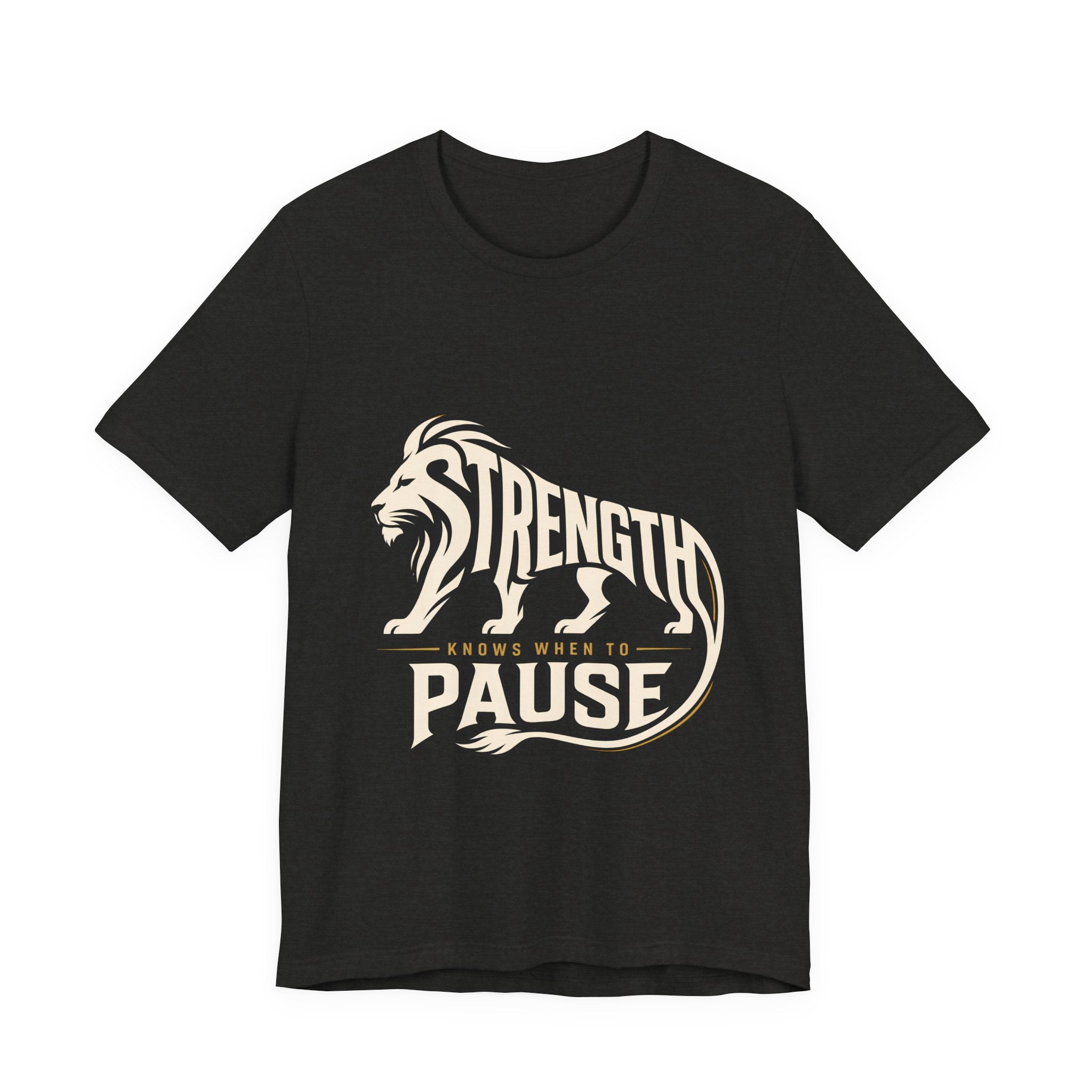 Strength In Pause T-Shirt — Lion Graphic Motivational Tee