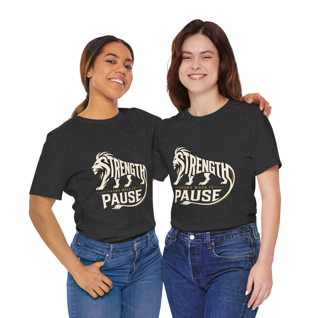 Strength In Pause T-Shirt — Lion Graphic Motivational Tee