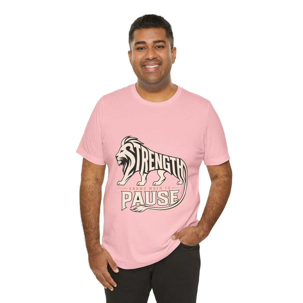 Strength In Pause T-Shirt — Lion Graphic Motivational Tee